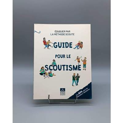 Guide pour le Scoutisme -Éduquer par la Méthode Scoute