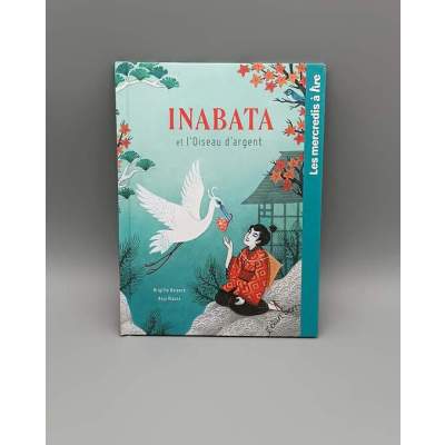 Inabata et l'oiseau d'argent Les Mercredis à Lire Brigitte Delpech