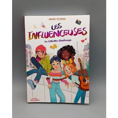 Les Influenceuses Le LIKeMe Challenge Tome 2 Anouk Filippini