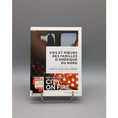 Vies et Moeurs Des Familles d'Amérique Du Nord Garth Risk Hallberg