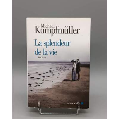 La Splendeur de la Vie Michael Kumpfmüller