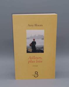 Ailleurs, plus loin Amy Bloom