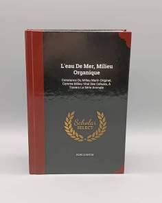 L'Eau de Mer, Milieu Organique René Quinton Scholar Select